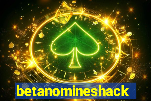 betanomineshack