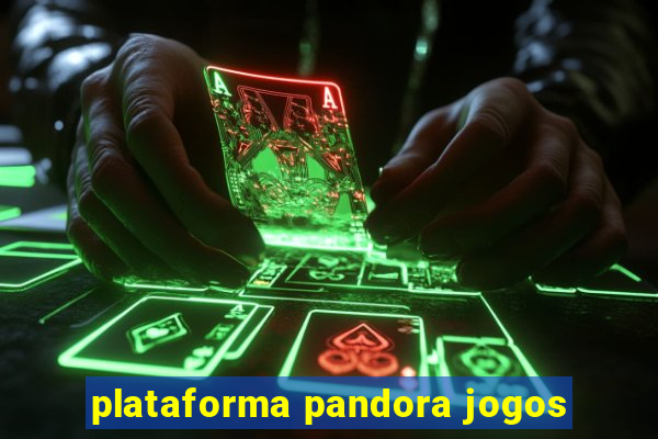 plataforma pandora jogos