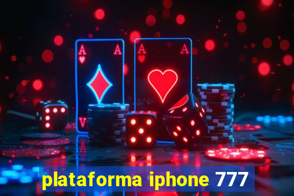 plataforma iphone 777