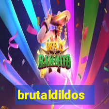 brutaldildos