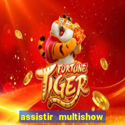 assistir multishow ao vivo de graça