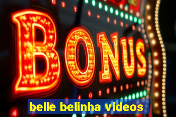 belle belinha videos