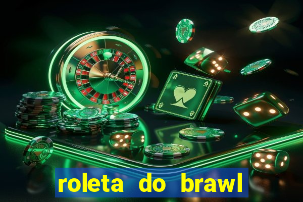 roleta do brawl stars 2024