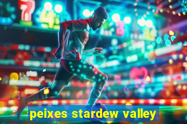 peixes stardew valley