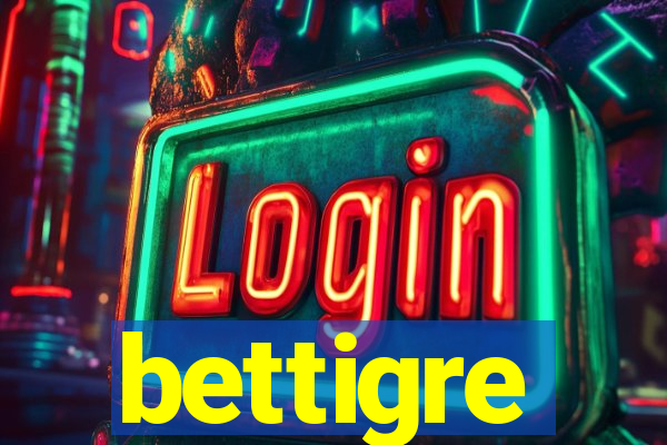 bettigre