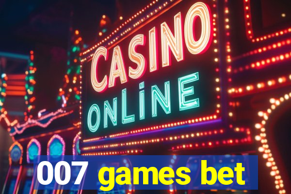 007 games bet