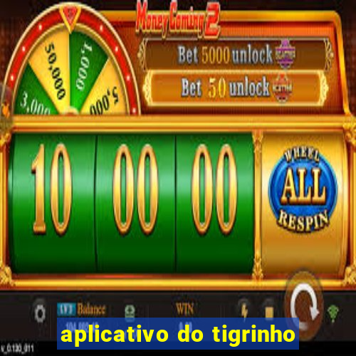 aplicativo do tigrinho