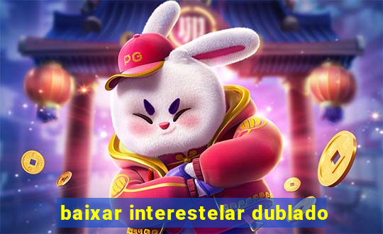 baixar interestelar dublado