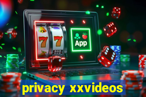 privacy xxvideos