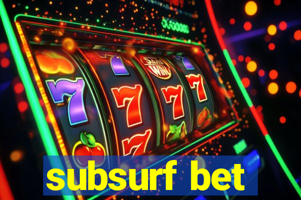 subsurf bet