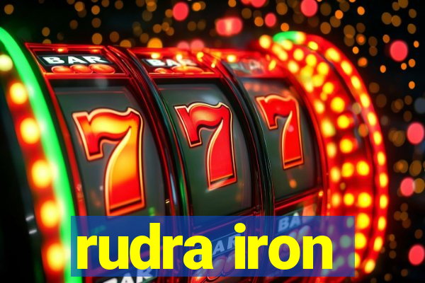 rudra iron