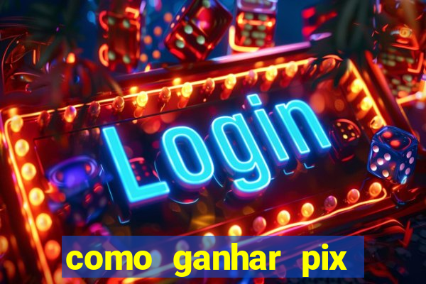 como ganhar pix dos árabes