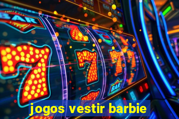 jogos vestir barbie