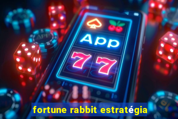 fortune rabbit estratégia