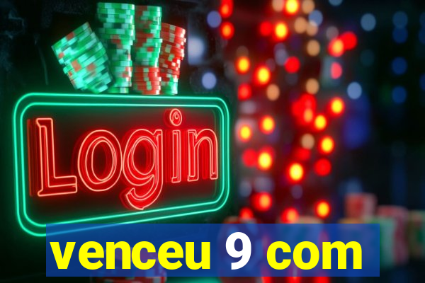 venceu 9 com