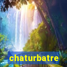 chaturbatre