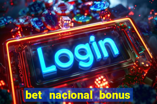 bet nacional bonus de boas vindas