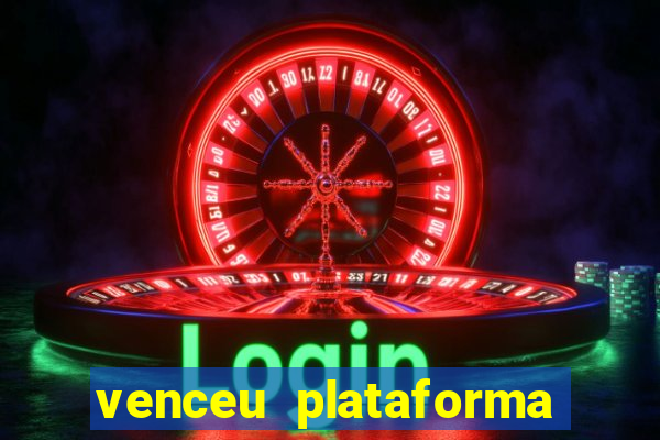 venceu plataforma de jogos