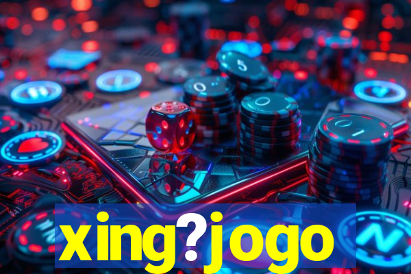 xing?jogo