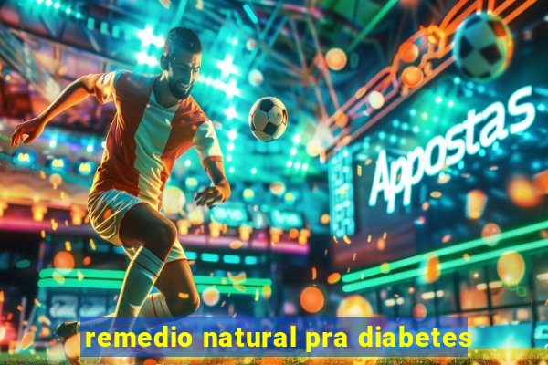 remedio natural pra diabetes