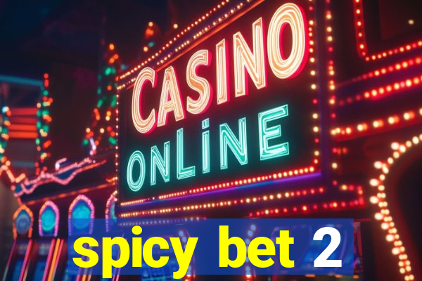 spicy bet 2