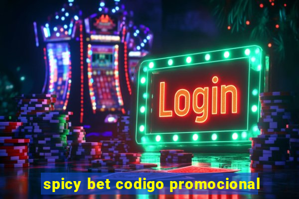 spicy bet codigo promocional