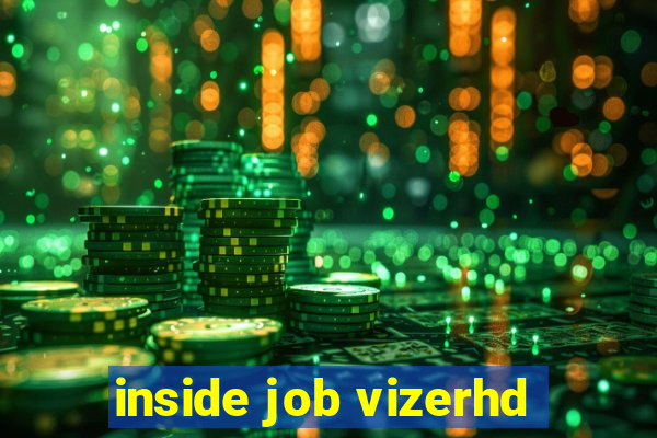 inside job vizerhd