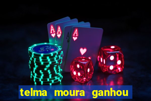 telma moura ganhou na loteria