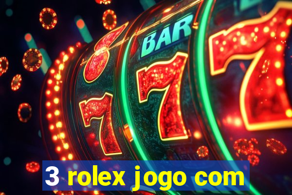 3 rolex jogo com