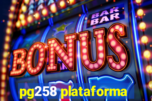 pg258 plataforma