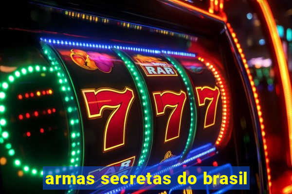 armas secretas do brasil