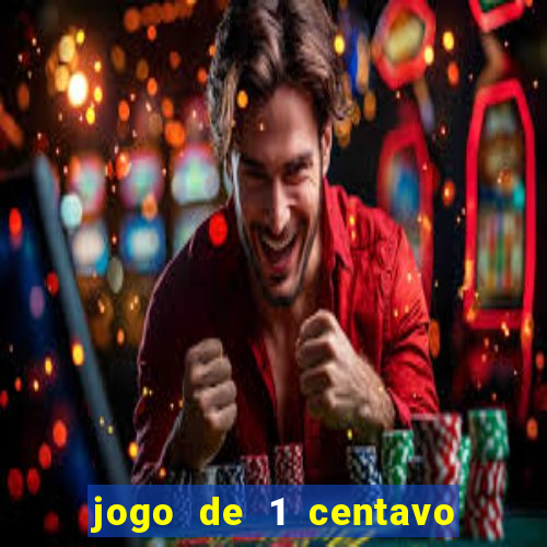 jogo de 1 centavo no esporte da sorte