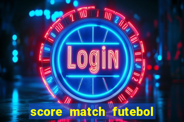 score match futebol pvp dinheiro infinito