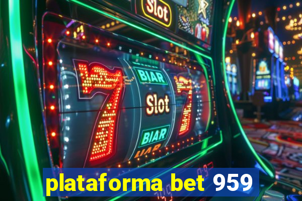 plataforma bet 959