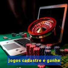 jogos cadastre e ganhe