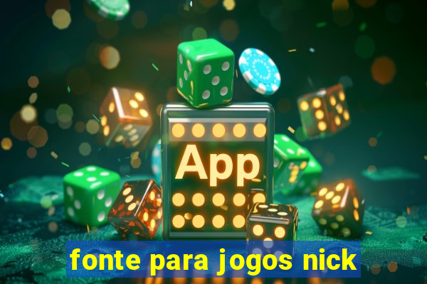 fonte para jogos nick