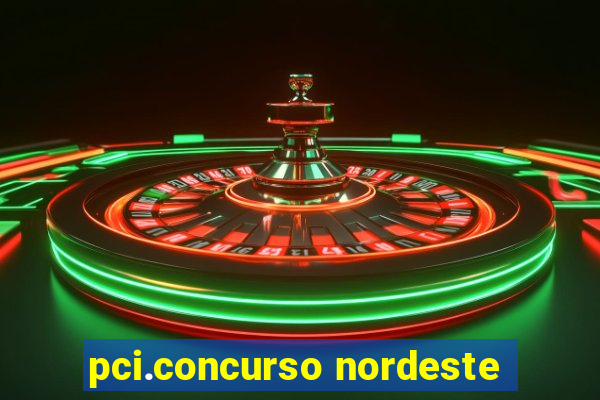 pci.concurso nordeste