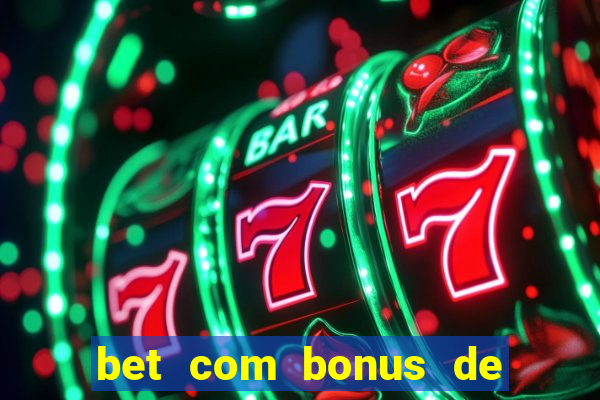 bet com bonus de cadastro sem deposito