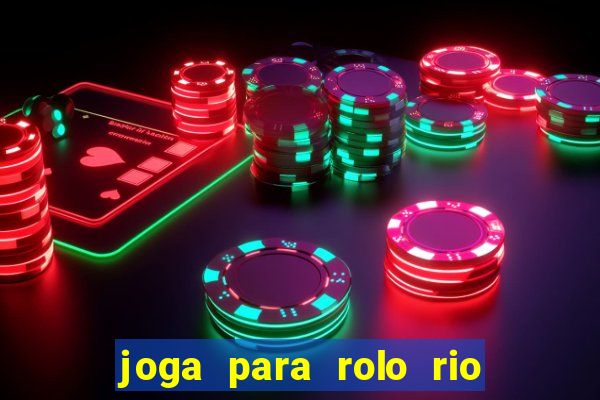 joga para rolo rio das pedras