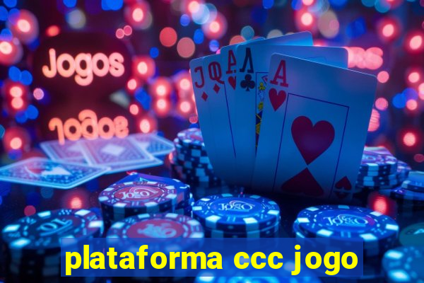 plataforma ccc jogo