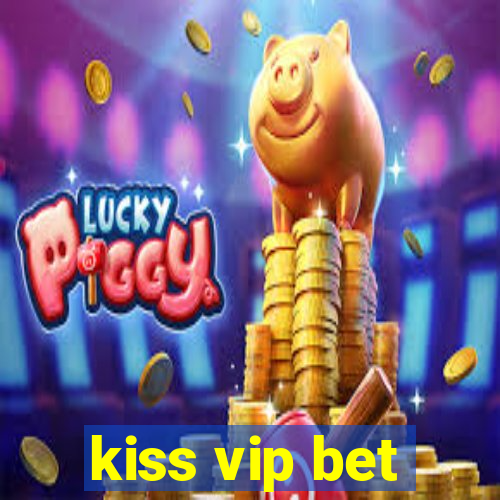 kiss vip bet