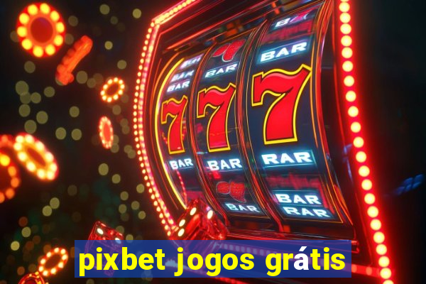 pixbet jogos grátis