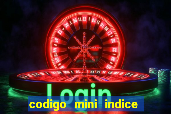 codigo mini indice setembro 2024