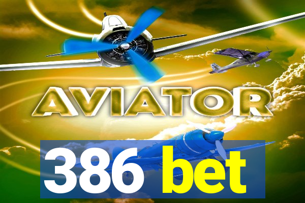 386 bet