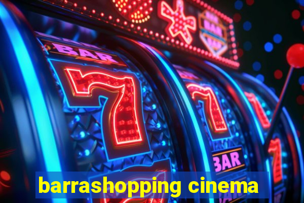 barrashopping cinema