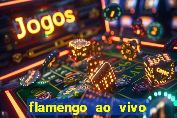 flamengo ao vivo multi canais