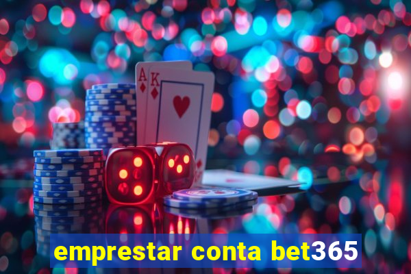 emprestar conta bet365