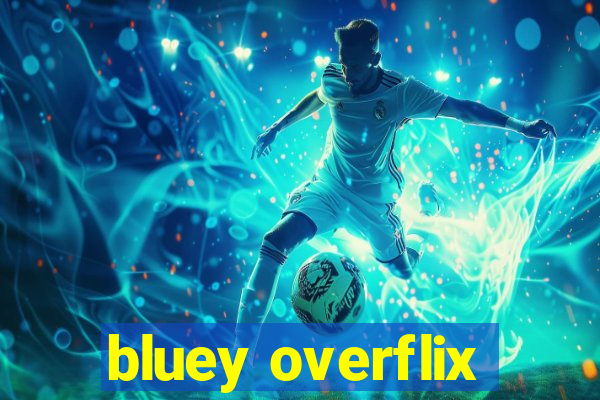 bluey overflix