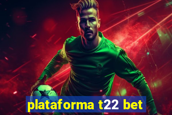 plataforma t22 bet