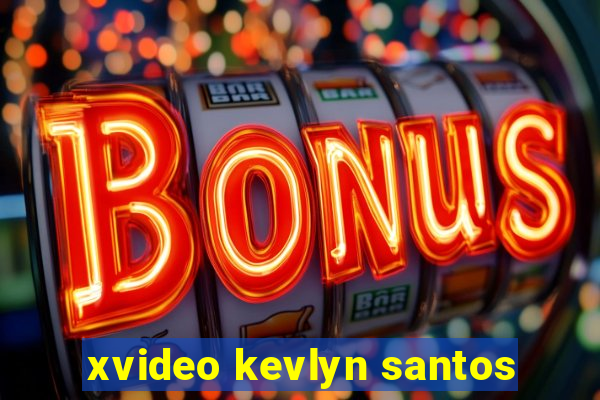 xvideo kevlyn santos